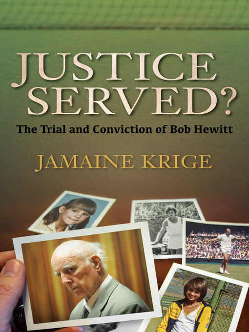 Title details for Justice Served? the Trial and Conviction of Bob Hewitt by Jamaine Krige - Available